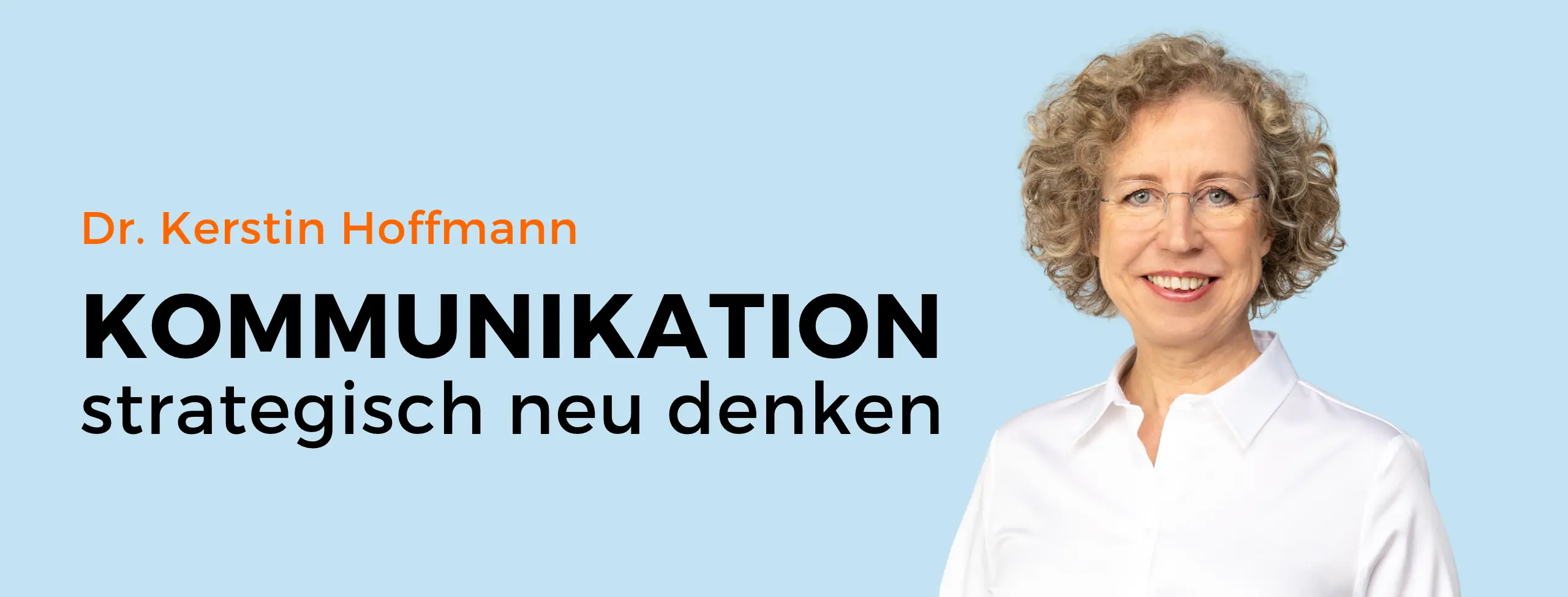 Dr. Kerstin Hoffmann: Kommunikation strategisch neu denken